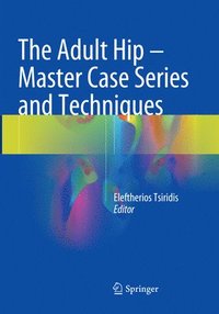 bokomslag The Adult Hip - Master Case Series and Techniques