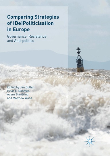 Jim Buller, Pınar E. Dönmez, Adam Standring, Matthew Wood - Comparing Strategies of (De)Politicisation in Europe, Häftad
