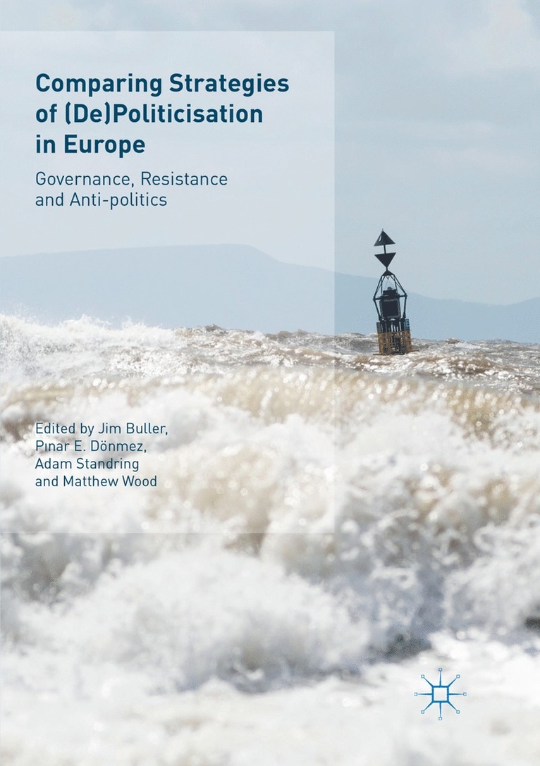 Jim Buller, Pınar E. Dönmez, Adam Standring, Matthew Wood, Pinar E. Donmez, P&#305;nar E. Dönmez, P¿nar E. Dönmez - Comparing Strategies of (De)Politicisation in Europe, Häftad