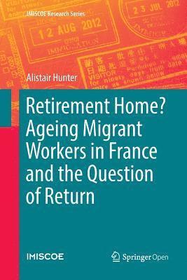 bokomslag Retirement Home? Ageing Migrant Workers in France and the Question of Return