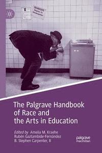 bokomslag The Palgrave Handbook of Race and the Arts in Education