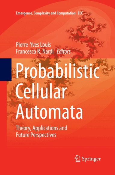 Pierre-Yves Louis, Francesca R. Nardi - Probabilistic Cellular Automata, Häftad