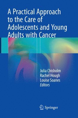 bokomslag A Practical Approach to the Care of Adolescents and Young Adults with Cancer