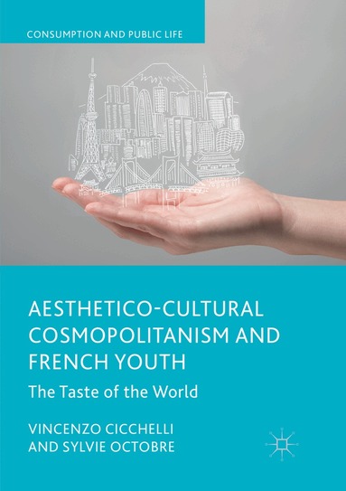 Vincenzo Cicchelli, Sylvie Octobre - Aesthetico-Cultural Cosmopolitanism and French Youth, Häftad