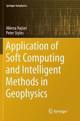 bokomslag Application of Soft Computing and Intelligent Methods in Geophysics