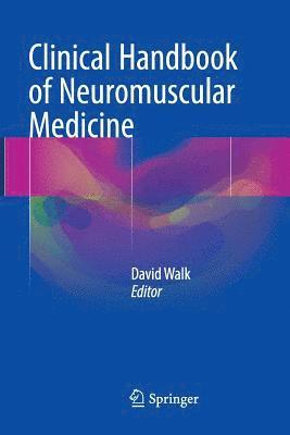 David Walk - Clinical Handbook of Neuromuscular Medicine, Häftad
