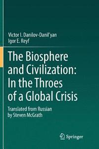 bokomslag The Biosphere and Civilization: In the Throes of a Global Crisis
