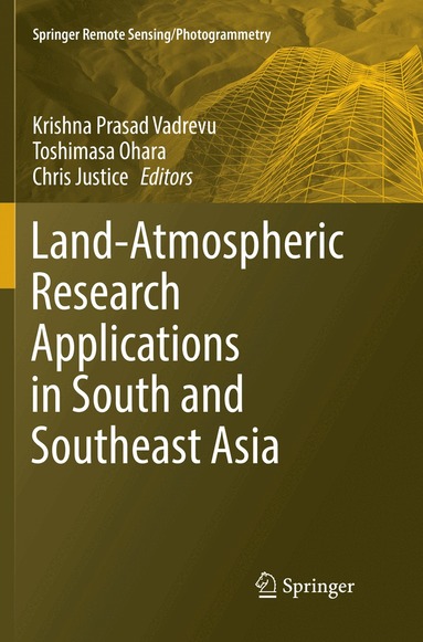 Krishna Prasad Vadrevu, Toshimasa Ohara, Chris Justice - Land-Atmospheric Research Applications in South and Southeast Asia, Häftad
