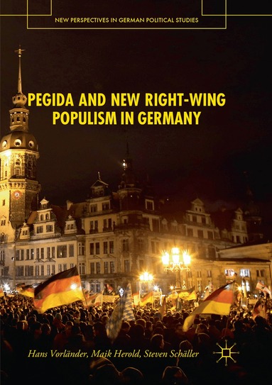 Hans Vorländer, Maik Herold, Steven Schäller - PEGIDA and New Right-Wing Populism in Germany, Häftad