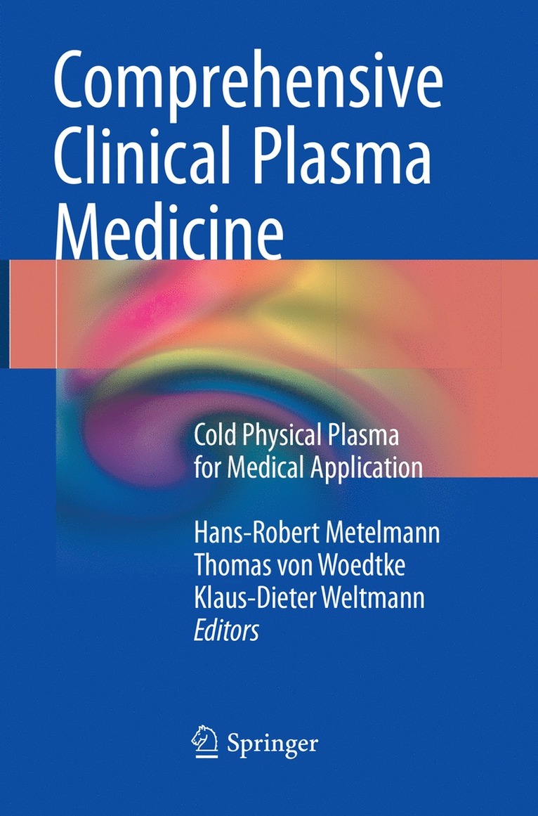 Hans-Robert Metelmann, Thomas von Woedtke, Klaus-Dieter Weltmann, Thomas Von Woedtke - Comprehensive Clinical Plasma Medicine, Häftad