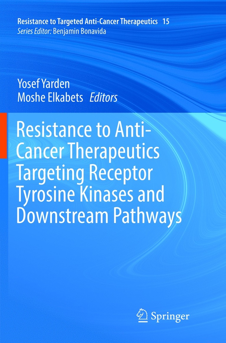 Yosef Yarden, Moshe Elkabets - Resistance to Anti-Cancer Therapeutics Targeting Receptor Tyrosine Kinases and Downstream Pathways, Häftad