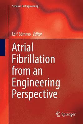 Leif Sörnmo, Leif Sornmo - Atrial Fibrillation from an Engineering Perspective, Häftad