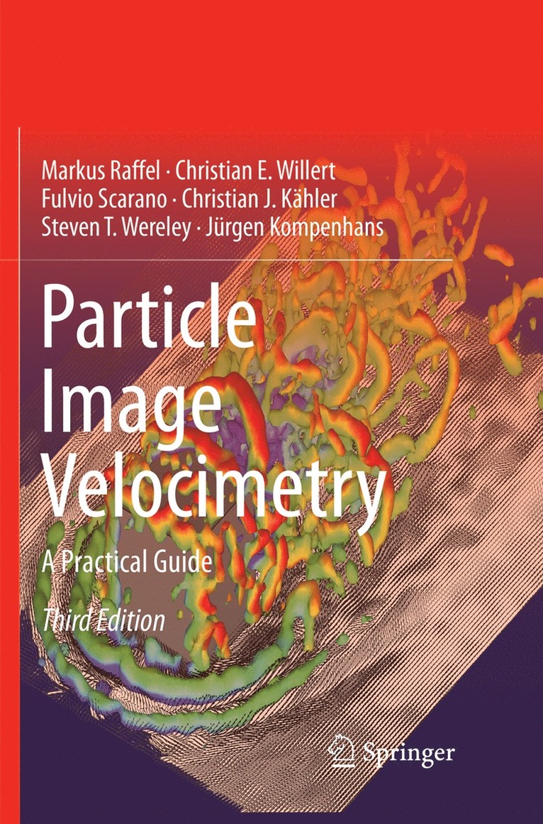 Markus Raffel, Christian E. Willert, Fulvio Scarano, Christian J. Kähler, Steve T. Wereley, Jürgen Kompenhans, Christian J. Kahler, Jurgen Kompenhans - Particle Image Velocimetry, Häftad