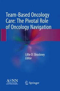 bokomslag Team-Based Oncology Care: The Pivotal Role of Oncology Navigation