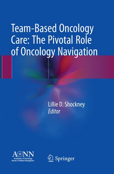 bokomslag Team-Based Oncology Care: The Pivotal Role of Oncology Navigation