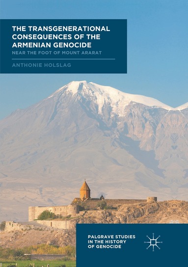 Anthonie Holslag - Transgenerational Consequences of the Armenian Genocide, Häftad