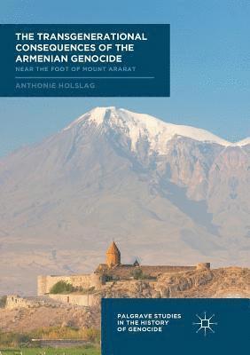 Anthonie Holslag - Transgenerational Consequences of the Armenian Genocide, Häftad