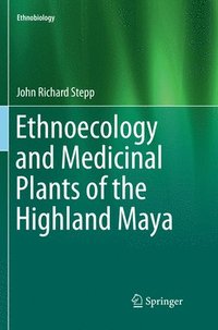 bokomslag Ethnoecology and Medicinal Plants of the Highland Maya