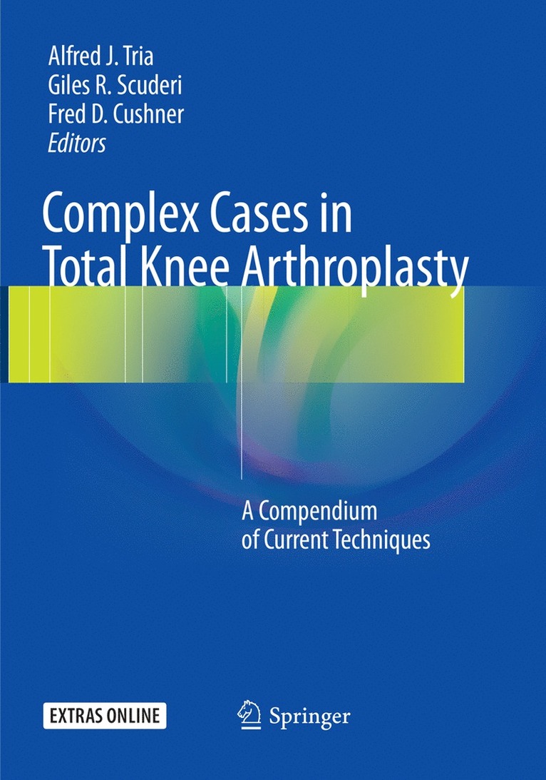 Alfred J. Tria, Giles R. Scuderi, Fred D. Cushner, Jr. Tria, Alfred J., MD Scuderi, Giles R. - Complex Cases in Total Knee Arthroplasty, Häftad