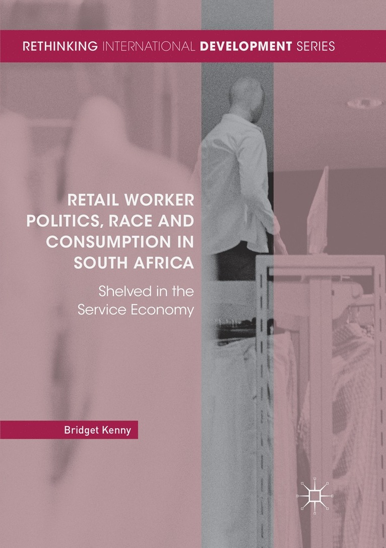 Retail Worker Politics, Race and Consumption in South Africa 1