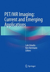 bokomslag PET/MR Imaging: Current and Emerging Applications