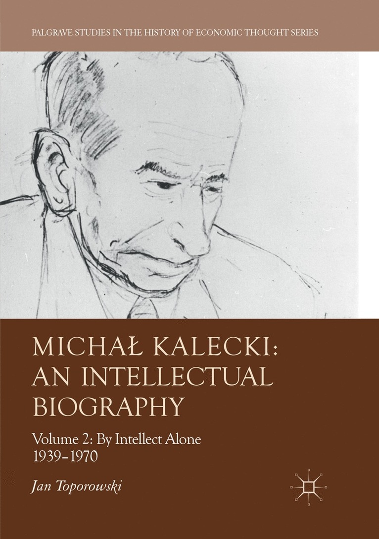 Jan Toporowski - Michał Kalecki: An Intellectual Biography, Häftad