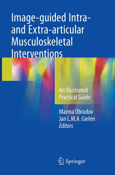 Marina Obradov, Jan L.M.A. Gielen - Image-guided Intra- and Extra-articular Musculoskeletal Interventions, Häftad