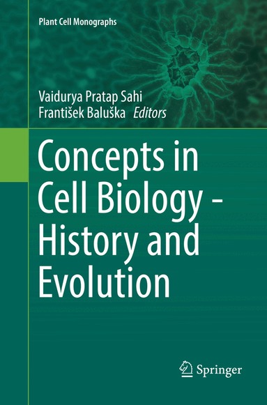 Vaidurya Pratap Sahi, František Baluška - Concepts in Cell Biology - History and Evolution, Häftad
