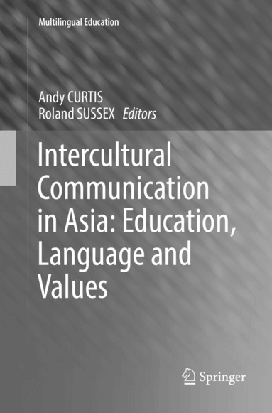 Andy Curtis, Roland Sussex - Intercultural Communication in Asia: Education, Language and Values, Häftad