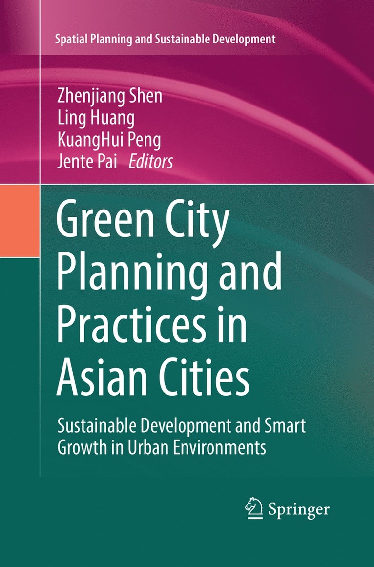 Zhenjiang Shen, Ling Huang, KuangHui Peng, Jente Pai - Green City Planning and Practices in Asian Cities, Häftad