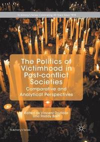 bokomslag The Politics of Victimhood in Post-conflict Societies