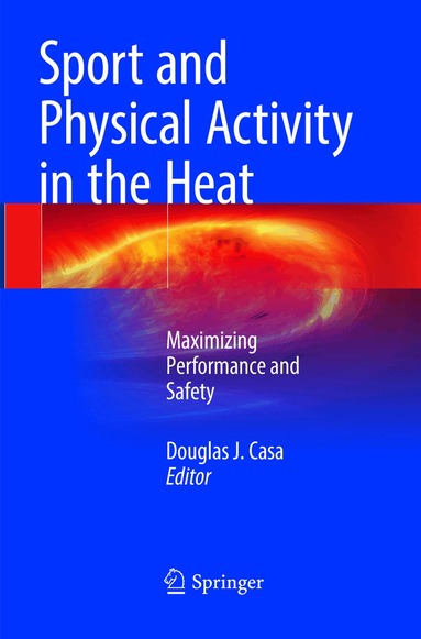 Douglas J. Casa - Sport and Physical Activity in the Heat, Häftad