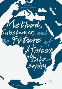 bokomslag Method, Substance, and the Future of African Philosophy