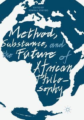 Method, Substance, and the Future of African Philosophy 1