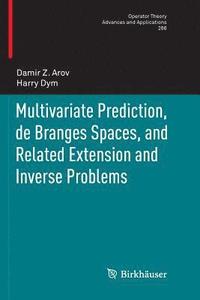 bokomslag Multivariate Prediction, de Branges Spaces, and Related Extension and Inverse Problems