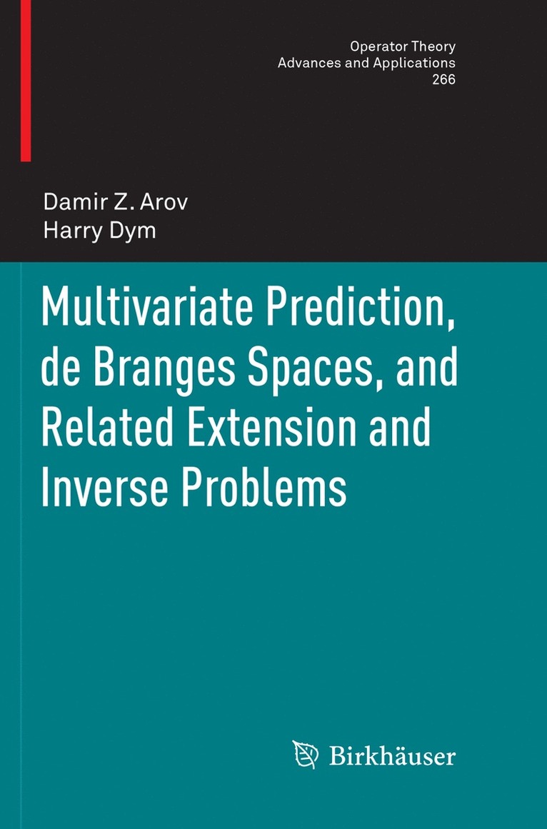 Damir Z. Arov, Harry Dym - Multivariate Prediction, de Branges Spaces, and Related Extension and Inverse Problems, Häftad