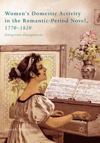 bokomslag Womens Domestic Activity in the Romantic-Period Novel, 1770-1820