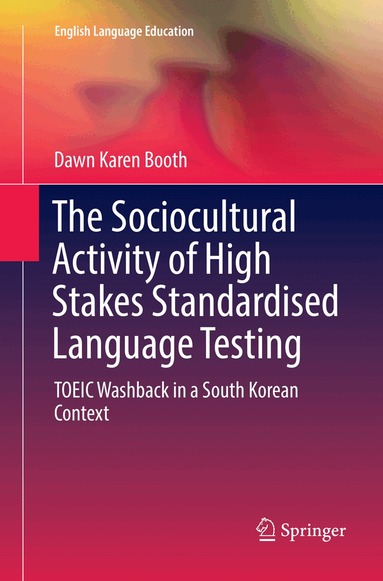 Dawn Karen Booth - Sociocultural Activity of High Stakes Standardised Language Testing, Häftad