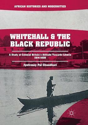 Jyotirmoy Pal Chaudhuri - Whitehall and the Black Republic, Häftad