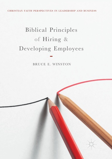 Bruce E. Winston - Biblical Principles of Hiring and Developing Employees, Häftad