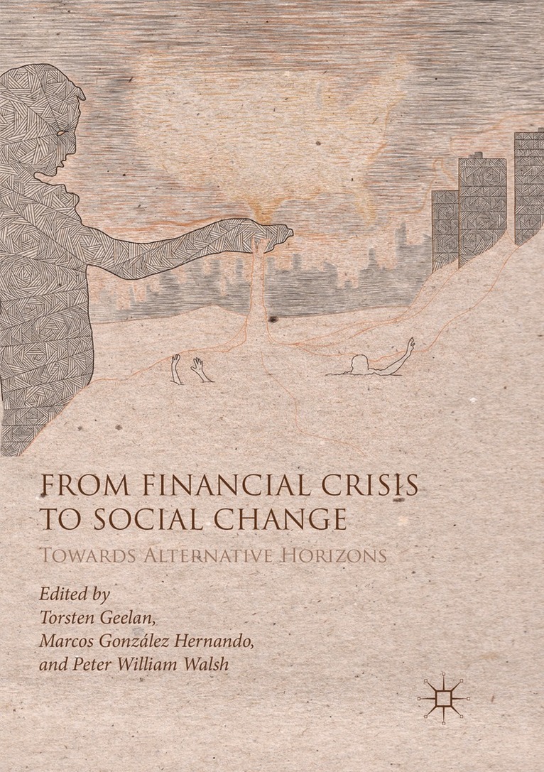 Torsten Geelan, Marcos González Hernando, Peter William Walsh, Marcos Gonzalez Hernando - From Financial Crisis to Social Change, Häftad