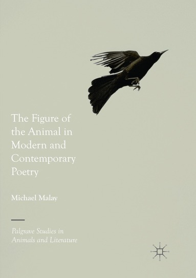 Michael Malay - Figure of the Animal in Modern and Contemporary Poetry, Häftad