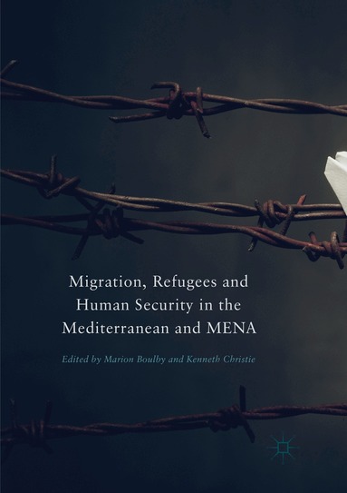 Marion Boulby, Kenneth Christie - Migration, Refugees and Human Security in the Mediterranean and MENA, Häftad