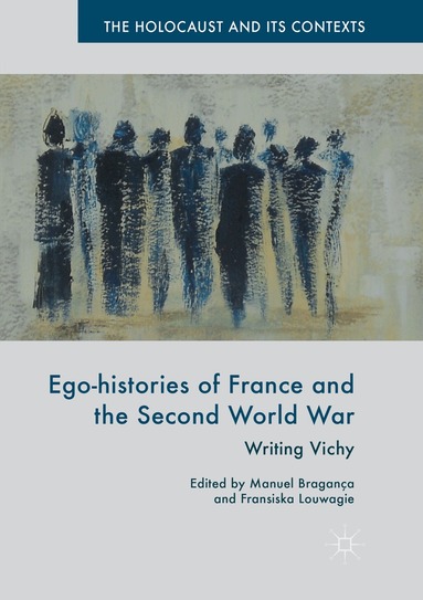 Manuel Bragança, Fransiska Louwagie - Ego-histories of France and the Second World War, Häftad
