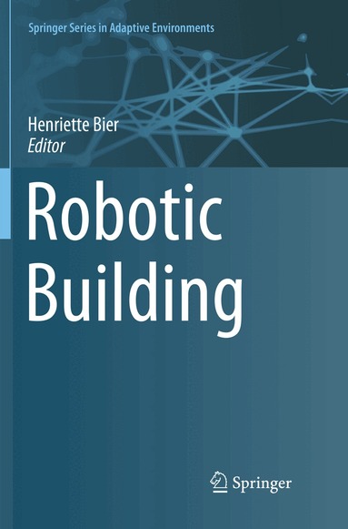 Henriette Bier - Robotic Building, Häftad