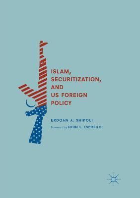 bokomslag Islam, Securitization, and US Foreign Policy