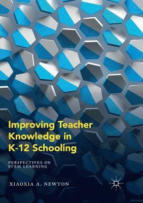 Improving Teacher Knowledge in K-12 Schooling 1