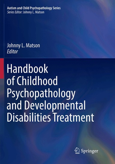 Johnny L. Matson - Handbook of Childhood Psychopathology and Developmental Disabilities Treatment, Häftad