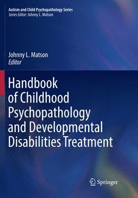 Johnny L. Matson - Handbook of Childhood Psychopathology and Developmental Disabilities Treatment, Häftad