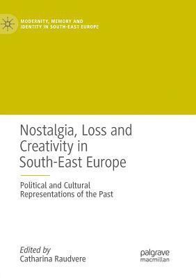 Nostalgia, Loss and Creativity in South-East Europe 1